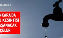 ASKİ Ankara su kesintisi! Mamak, Yenimahalle, Sincan 2-3 Eylül 2024 Ankara su kesintisi listesi! Sular ne zaman gelecek?