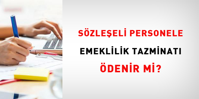 Sözleşmeli personele Emeklilik Tazminatı ödenir mi?